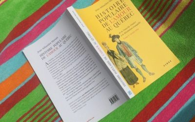 Un essai captivant à lire cet été : Histoire populaire de l’amour au Québec, De la Nouvelle-France à la Révolution tranquille